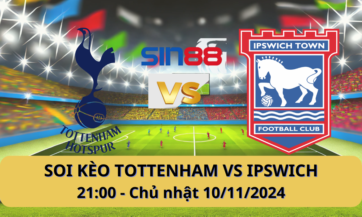 Nhận định bóng đá Tottenham - Ipswich 21h00 ngày 10/11/2024 - Ngoại hạng Anh (Kate)