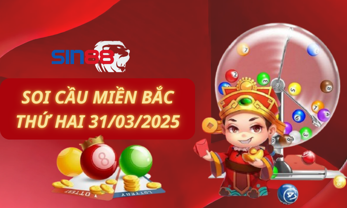 Soi cầu XSMB 31/03/2025 – Dự đoán xổ số miền Bắc Thứ hai (Kate)